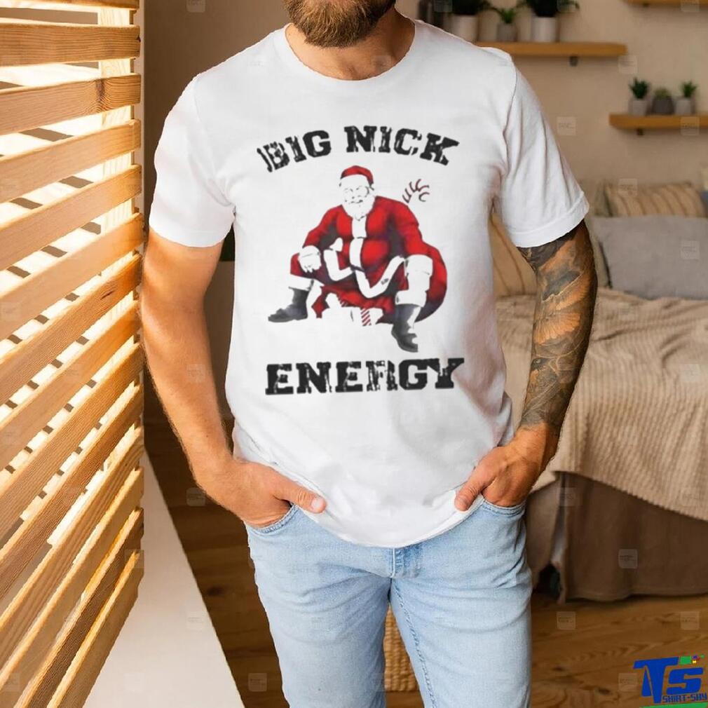 Big Nick energy Santa Claus Christmas Shirt Big Nick energy Santa Claus Christmas Shirt