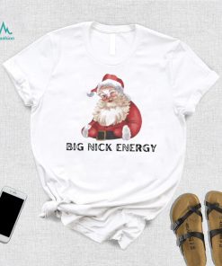 Big nick energy Santa Claus Christmas shirt