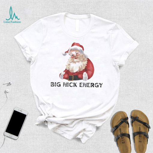 Big nick energy Santa Claus Christmas shirt