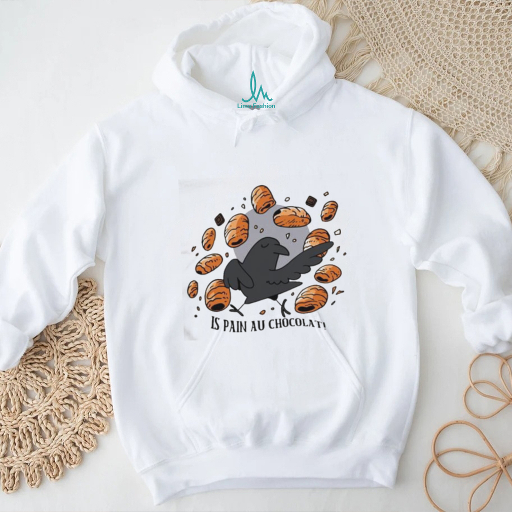 Bird Is Pain Au Chocolat T Shirt Bird Is Pain Au Chocolat T Shirt