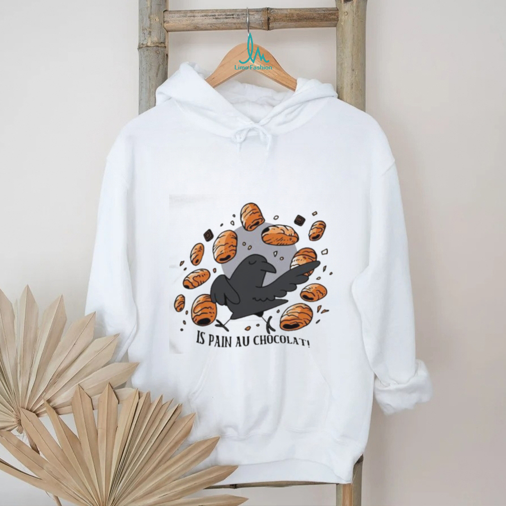 Bird Is Pain Au Chocolat T Shirt Bird Is Pain Au Chocolat T Shirt