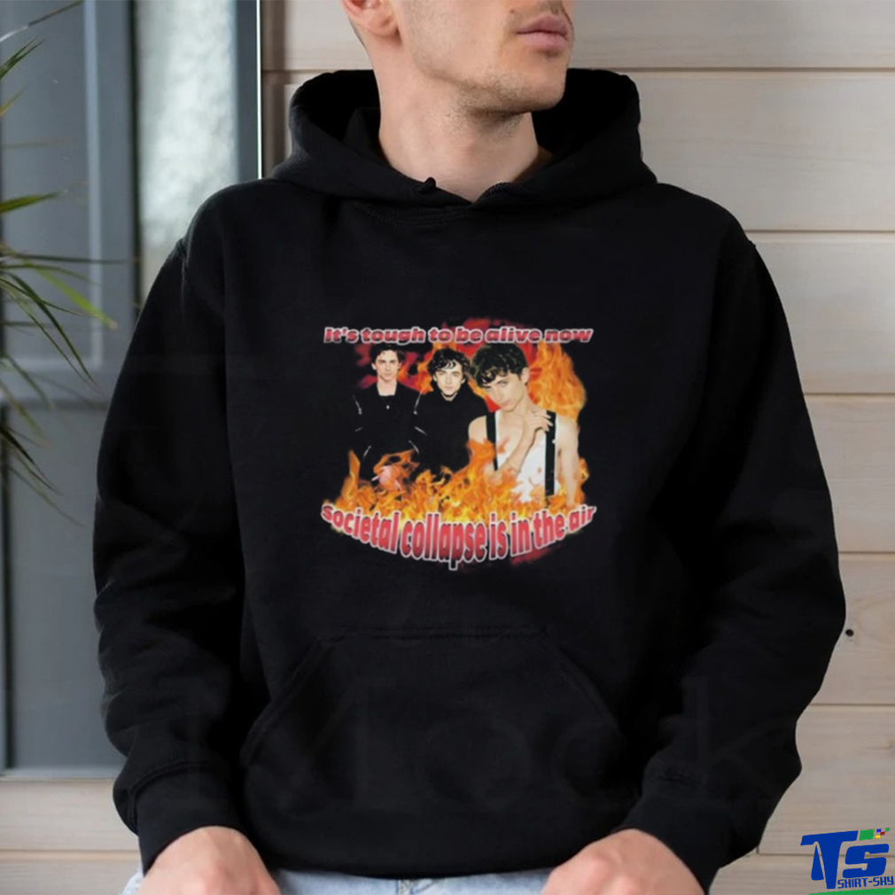 Blveslidepark It’s Tough To Be Alive Now Societal Collapse Is In The Air T Shirt Blveslidepark It’s Tough To Be Alive Now Societal Collapse Is In The Air T Shirt