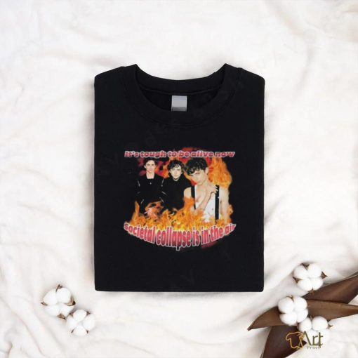 Blveslidepark It’s Tough To Be Alive Now Societal Collapse Is In The Air T Shirt