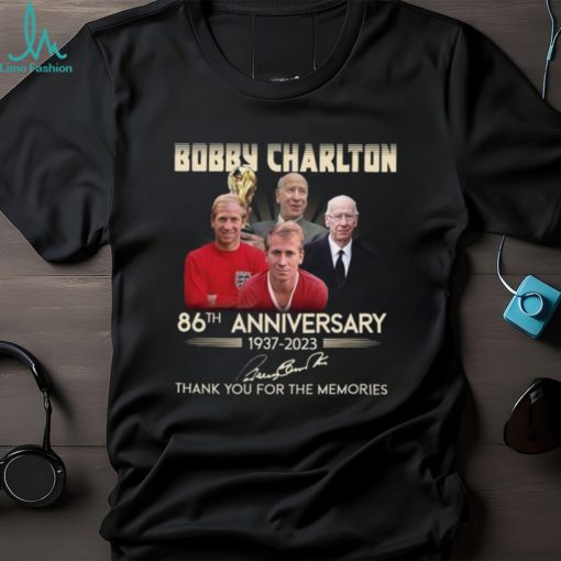 Bobby Charlton 86th anniversary 1937 2023 thank you for the memories shirt
