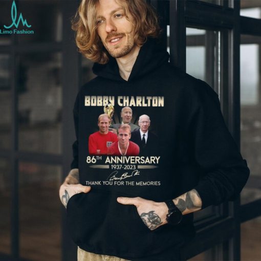 Bobby Charlton 86th anniversary 1937 2023 thank you for the memories shirt