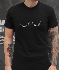 Boobs yeah they are gone they tried to kill me shirt