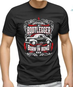 Bootlegger Born In Bond Car Shirt