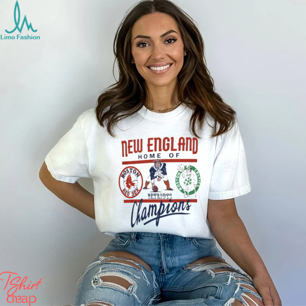 Boston New England Home Of Champions Red Sox Celtics Patriots Shirt Boston New England Home Of Champions Red Sox Celtics Patriots Shirt