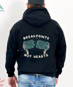 Breakpoints Not Hearts New Shirt