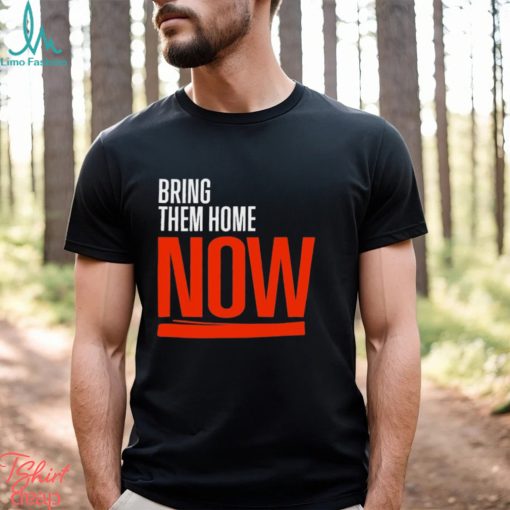 Bring Them Home Now 2023 Shirt