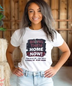 Bring Them Home Now Nahal Oz Is My Home Shirt, hoodie, sweater, long sleeve and tank top Bring Them Home Now Nahal Oz Is My Home Shirt