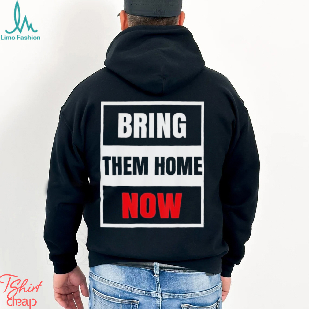 Bring Them Home Now Shirt Bring Them Home Now Shirt