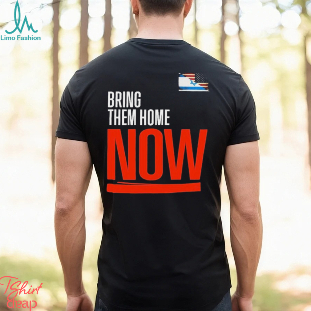 Bring Them Home Now Stand With Israel Israel America Flag Shirt Bring Them Home Now Stand With Israel Israel America Flag Shirt