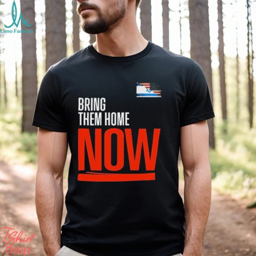 Bring Them Home Now Stand With Israel Israel America Flag Shirt