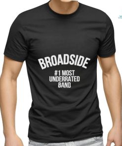 Broadside #1Most Underrated Band shirt