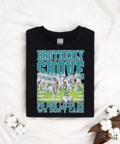 Brotherly Shove No One Likes Us We Don’t Care Philadelphia Eagles shirt