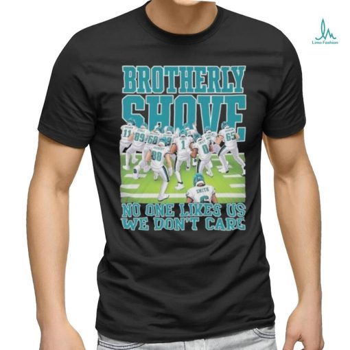 Brotherly Shove No One Likes Us We Don’t Care Philadelphia Eagles shirt