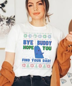 Buddy hope you find your dad Ugly Christmas shirt