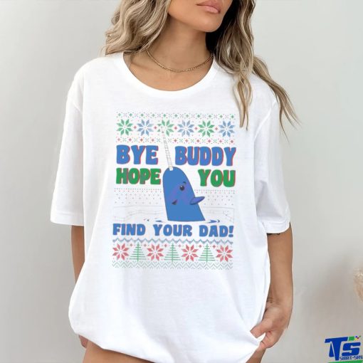 Buddy hope you find your dad Ugly Christmas shirt