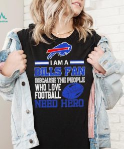 Buffalo Bills fan because the people who love Football need hero SVG Shirt