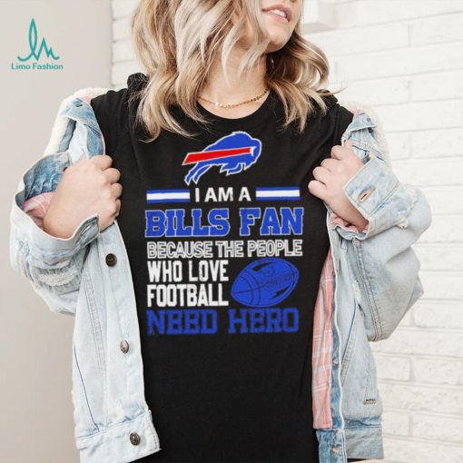 Buffalo Bills fan because the people who love Football need hero SVG Shirt