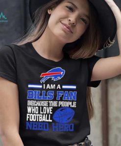 Buffalo Bills fan because the people who love Football need hero SVG Shirt