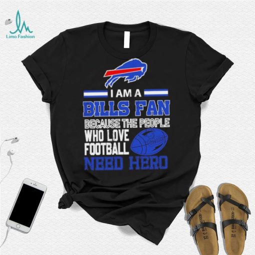 Buffalo Bills fan because the people who love Football need hero SVG Shirt