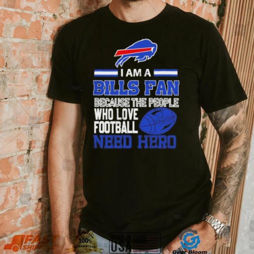 Buffalo Bills fan because the people who love Football need hero SVG Shirt