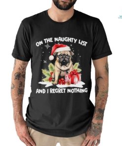 Bug dog hat santa on the naughty list and I regret nothing merry christmas shirt
