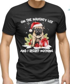 Bug dog hat santa on the naughty list and I regret nothing merry christmas shirt