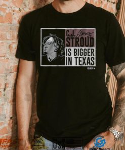 CJ Stroud Is Bigger In Texas Shirt