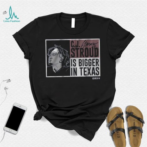 CJ Stroud Is Bigger In Texas Shirt