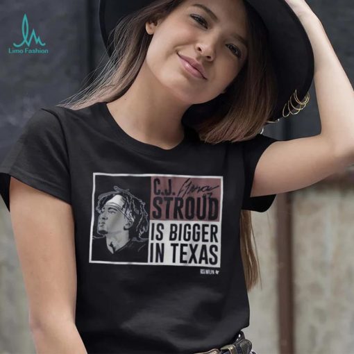 CJ Stroud Is Bigger In Texas Shirt