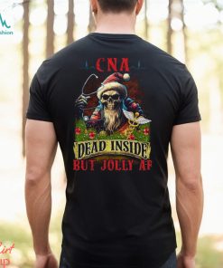 CNA Dead Inside but Jolly AF Shirt, hoodie, sweater, long sleeve and tank top CNA Dead Inside but Jolly AF Shirt