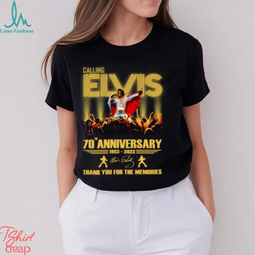 Calling Elvis 70th Anniversary 1953 – 2023 Thank You For The Memories T Shirt