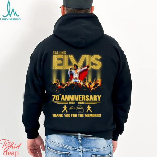 Calling Elvis 70th Anniversary 1953 – 2023 Thank You For The Memories T Shirt