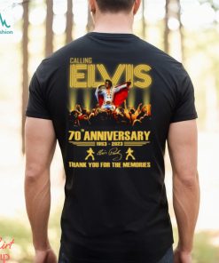 Calling Elvis 70th Anniversary 1953 – 2023 Thank You For The Memories T Shirt