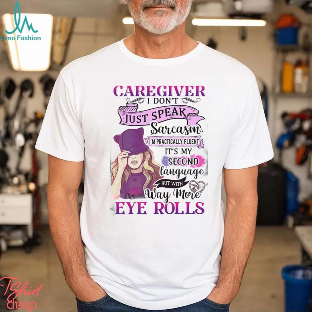 Caregiver Eye Rolls Shirt Caregiver Eye Rolls Shirt