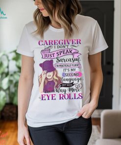 Caregiver Eye Rolls Shirt, hoodie, sweater, long sleeve and tank top Caregiver Eye Rolls Shirt