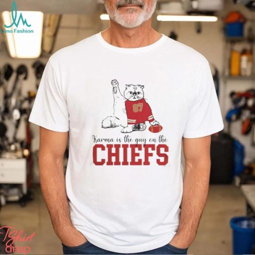 Cat 87 Karma Is The Guy On The Chiefs Funny 2023 Shirt