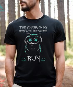 Cat The Chains On My Mood Swing Just Snapped run Shirt