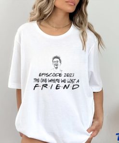 Chandler Bing Episode 2023 The One where we lost a Friend Shirt, hoodie, sweater, long sleeve and tank top Chandler Bing Episode 2023 The One where we lost a Friend Shirt