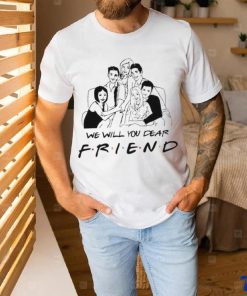 Chandler Bing RIP Matthew Perry We Will You Dear Friend Shirt, hoodie, sweater, long sleeve and tank top Chandler Bing RIP Matthew Perry We Will You Dear Friend Shirt