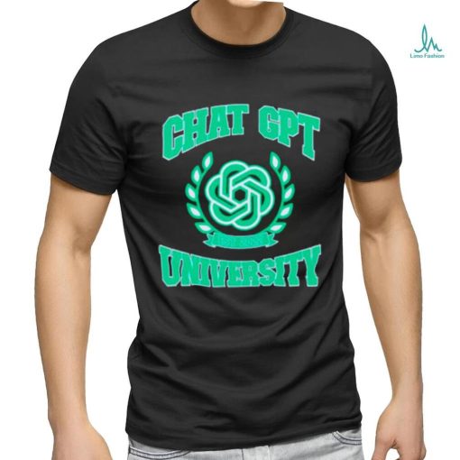 Chat GPT university EST 2022 shirt