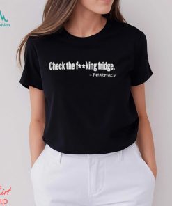 Check the Fucking Fridge Parmacy shirt