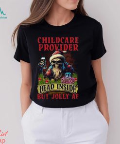 Childcare Provider Dead Inside but Jolly AF Shirt