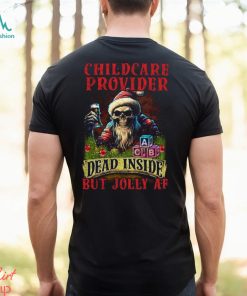 Childcare Provider Dead Inside but Jolly AF Shirt