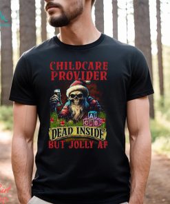 Childcare Provider Dead Inside but Jolly AF Shirt