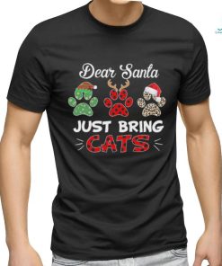 Christmas Cat Foot Dear Santa Just Bring Cats Happy Christmas 2023 T shirt