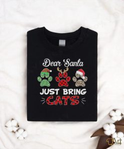 Christmas Cat Foot Dear Santa Just Bring Cats Happy Christmas 2023 T shirt